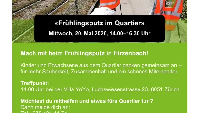 Flyer Frühlingsputz_2026 (Foto: Rahel Erb) Flyer Frühlingsputz_2026 — DIESE WOCHE: Quartierreinigung im Hirzenbach
Wer möchte uns unterstützen?
Gemeinsam mit der Villa YoYo, der Frauenoase und der ERZ organisieren wir eine Quartierreinigung im Quartier Hirzenbach.
Alle sind herzlich willkommen – ob alleine oder mit Kindern.
Mittwoch, 20. Mai 2026
14.00–16.30 Uhr
Treffpunkt bei der Villa YoYo
Das Wetter sieht gut aus: ca. 20 Grad und trocken ☀️
Für ein kleines Zvieri ist gesorgt.
Wer noch mitmachen möchte, kann sich gerne noch bis morgen Mittag per WhatsApp anmelden:
078 421 44 74
Damit wir besser planen können.
Gemeinsam macht es mehr Spass! (Foto: Rahel Erb)